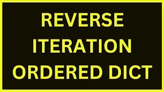 Ordered Dict Reverse Iteration | LECT 279