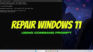 How To Repair Windows 11 Using Command Prompt (CMD)