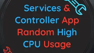 Services And Controller App High CPU Usage Randomly