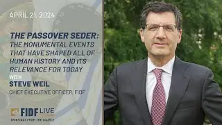 FIDF Briefing: Passover: The Monumental Events That Shaped History and Relevance for Today (4/21/24)