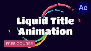 How to Make Liquid Animation Titles in Adobe After Effects