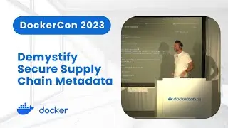 Demystify Secure Software Supply Chain Metadata (DockerCon 2023)