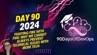 Day 90 - Fighting fire with fire: Why we cannot always prevent technical issues with more tech