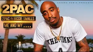 2Pac ft Biggie Smalls - ME AND MY B.... (Azzaro Remix)