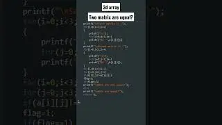 two matrix are equal? | 2d array | #clanguage #shorts