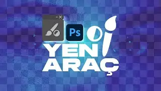 YENİ PHOTOSHOP Aracı 