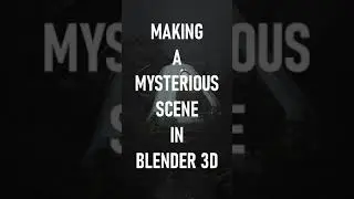 Making a Mysterious Scene in Blender 3D