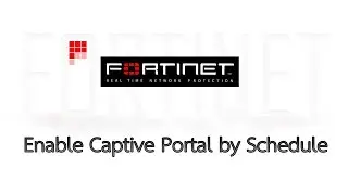 Fortigate Firewall Enable Captive Portal by Schedule
