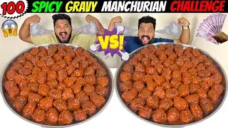 100 SPICY GRAVY MANCHURIAN EATING CHALLENGE😱 FRIENDS FOOD COMPETITION🔥 (Ep-607)