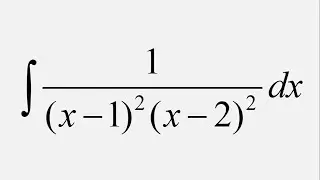 Integration by Partial Fractions: Integral of 1/((x - 1)^2*(x – 2)^2) dx