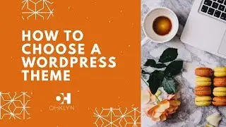 How to Choose a WordPress Theme [2018]