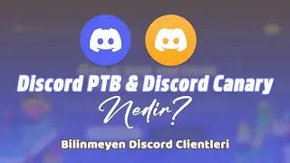 DİSCORD PTB & CANARY NASIL İNDİRİLİR? DİSCORDUN BİLİNMEYEN CLİENTLERİ!