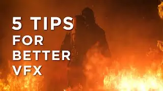 5 Tips for Better Fire VFX - Tutorial