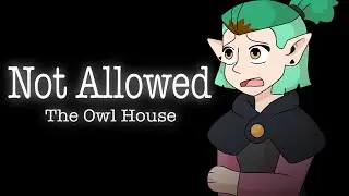 Not Allowed | Animation Meme | The Owl House