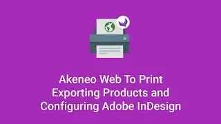 Akeneo Web To Print | Adobe InDesign Integration | PIM Print Module