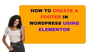 How To Create A Footer In WordPress Using Elementor
