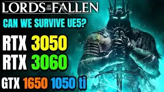 Lords Of The Fallen 2023 - GTX 1650 - RTX 3050 - RTX 3060 - 1050 ti - Surviving Unreal Engine 5?