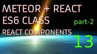 13 React ES6 Class Components [part 2] Meteor + React