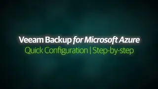 Veeam Backup for Microsoft Azure - Quick Configuration