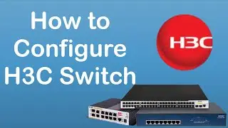 H3C Switch Configuration | VLAN Configuration and Assign IP Address to VLAN in H3C Switch