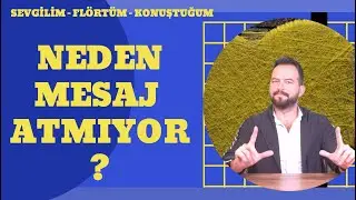 NEDEN MESAJ ATMIYOR? MESAJ ATMAMA SEBEPLERİ NELERDİR? NE YAPMALISIN?