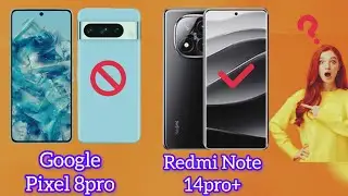 Xiaomi Redmi Note 14pro plus VS Google pixel 8pro