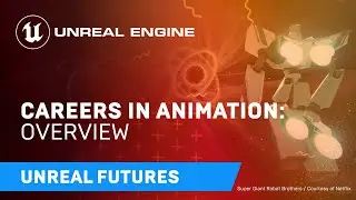 Unreal Futures | Careers in Animation | Unreal Engine