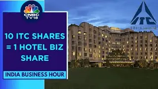 ITC Board Approves Hotel Biz Demerger, Listing In 15 Months | India Business Hour | CNBC TV18