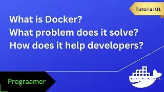 Docker Tutorial 1: What is Docker, How it Solves Development Problems, and Why Developers Need It.