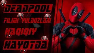 DEADPOOL FILMI YULDUZLARI HAQIQIY HAYOTDA QANDAY KO'RINISHDA