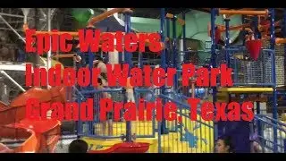 Epic Waters Indoor Water Park Review in Grand Prairie, Texas