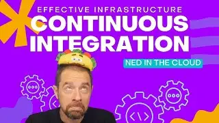 Continuous Integration: The Key to Effective Infrastructure as Code