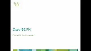 Implementing Cisco Secure Access Solutions (SISAS) Module 2 - Lessson 2 (Cisco ISE PKI)