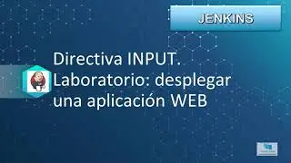 10--Curso JENKINS al completo (UDEMY): Directiva INPUT. Ejemplo aplicacion WEB