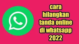 Cara Menghilangkan Tanda Online di Whatsapp 2022