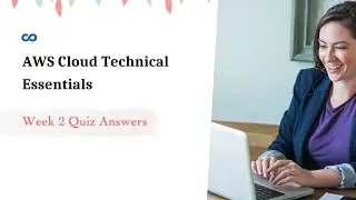 AWS Cloud Technical Essentials Week 2 Quiz Answers