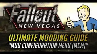 FNV Ultimate Modding Guide: Mod Configuration Menu (MCM) - Episode 9