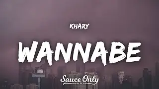 Khary - Wannabe (Lyrics)