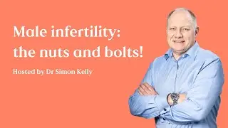 Male infertility: the nuts and bolts | Dr Simon Kelly