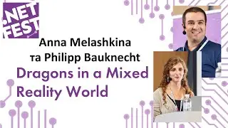 Dragons in a Mixed Reality World. Anna Melashkina та Philipp Bauknecht .NET Fest 2019