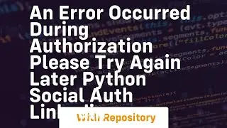 An Error occurred during authorization please try again later Python Social Auth LinkedIn