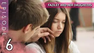 Fazilet and Her Daughters - Episode 6 (Long Episode) | Fazilet Hanim ve Kizlari