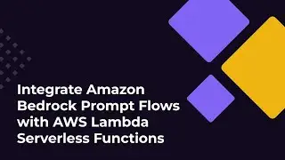 Integrate Amazon Bedrock Prompt Flows with AWS Lambda Serverless Functions