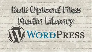 How to Bulk Upload Files to the WordPress Media Library