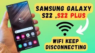 Samsung S22 /Ultra/Plus Wifi Keep Disconnecting Problem