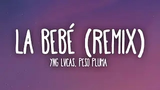 Yng Lvcas & Peso Pluma - La Bebe Remix (Letra/Lyrics)