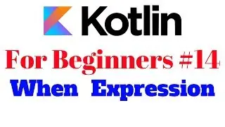 Kotlin for Beginners 14 - When  Expression