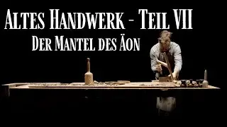 Zeitlos schöne Holzbearbeitung - Altes Handwerk VII - Der Mantel des Äon