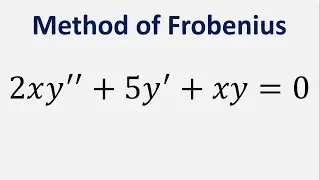 Differential Equation Method of Frobenius: 2xy + 5y + xy = 0