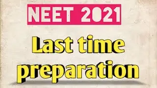 Last time preparation | NEET last week | NEET 2021 ||